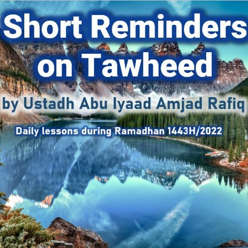 Short Reminders Tawheed Abu Iyaad 1443H Day 1