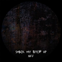 Yuff - Smack My Bitch Up (Edit)