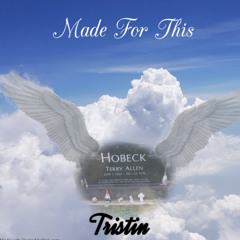 Made for this; Tristin
