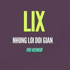 Những Lời Dối Gian - Lix