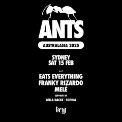 Bella Backe @ ANTS ft. Franky Rizardo, Eats Everything, Melé, Sophia