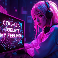 Ctrl-Alt-Delete My Feelings (Female Version)