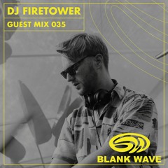 Blank Wave Guest Mix 035: DJ Firetower