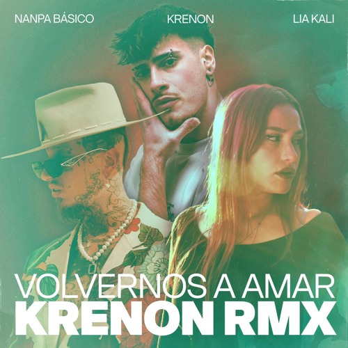 LIA KALI x NANPA BÁSICO - VOLVERNOS A AMAR ( KRENON SCHRANZ EDIT )