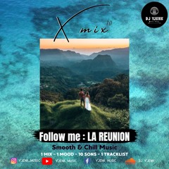 X.10.MIX FOLLOW ME : LA REUNION 10.X (Smooth / chill Music mix / zouk)