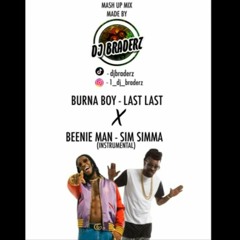 LAST LAST X SIM SIMMA DJ BRADERZ MASH-UP BEENIE MAN VS BURNA BOY