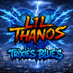 Lil Thanos - Trixie's Blues