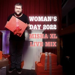 MISHA XL - WOMAN's DAY 2022 - LIVE MIX
