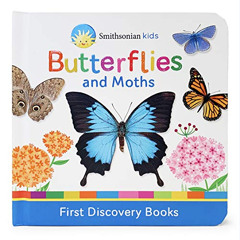[DOWNLOAD] EBOOK 📝 Butterflies and Moths (Smithsonian Kids First Discovery Books) by