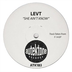 LEVT "She Ain't Know" (Original Mix)(Preview)(Taken from F-14 Ep)(Out Now)