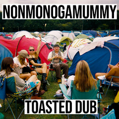 NONMONOGAMUMMY - TOASTED DUB (FREE DL)