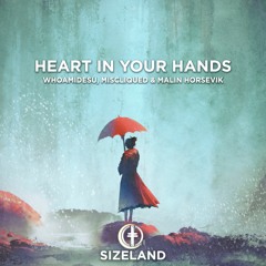 Whoamidesu, Miscliqued & Malin Horsevik - Heart In Your Hands
