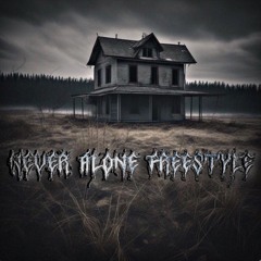 Never Alone Freestyle ( 2023 Version )