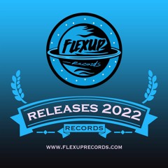 Flex Up Records Top Releases 2022 🔥