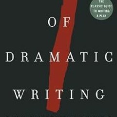 [PDF] Read The Art of Dramatic Writing: Its Basis in the Creative Interpretation of Human Motives by