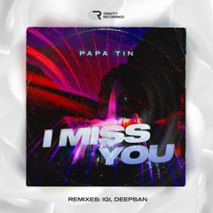 Papa Tin - I Miss You (Deepsan Remix)