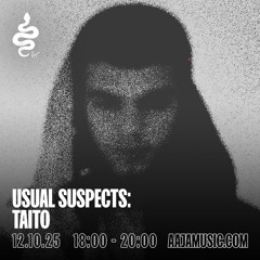 Usual Suspects presents: TAITO - Aaja Channel 1 - 12 10 25