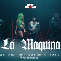 La Maquina - Anuel AA, Jowell & Randy,De La Ghetto,Yailin (DjClown Edit) FREE