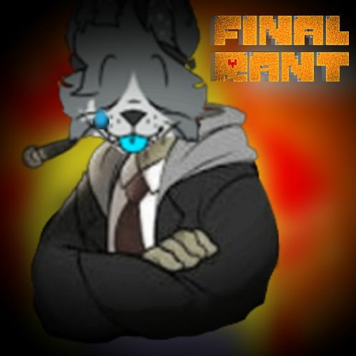 Final Rant...