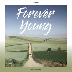 Miilo Rossi Ft Audra Mae - Forever Young