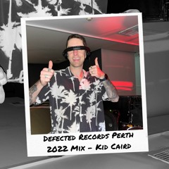 Defected Records Perth 2022 Mix - Kid Caird