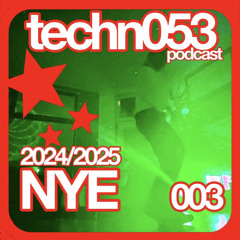 NYE2024 Techno Rave - techn053 podcast 003