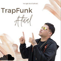 Trap & Funk Atuais!