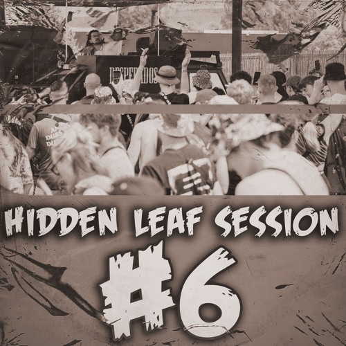 HIDDEN LEAF SESSION #6