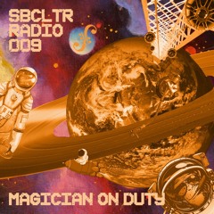 SBCLTR RADIO 009 Feat. Magician on Duty