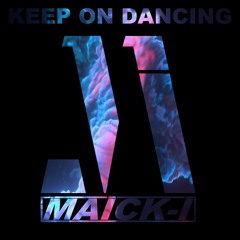 Keep On Dancing - Maick-I