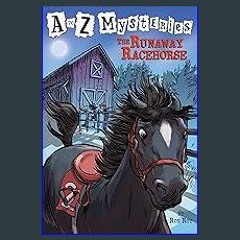 #^DOWNLOAD ✨ The Runaway Racehorse (A to Z Mysteries) ^DOWNLOAD E.B.O.O.K.#