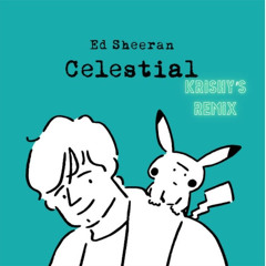 Celectial -Ed Sheeran , Krishy's  Remix