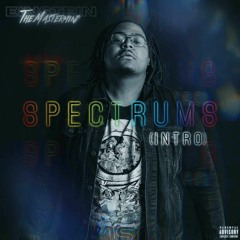 Spectrums (Intro) [Prod. Dylan Rowley]
