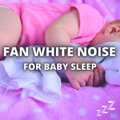Fan White Noise for Baby Sleep