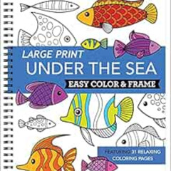 [READ] EPUB ✏️ Large Print Easy Color & Frame - Under the Sea (Stress Free Coloring B
