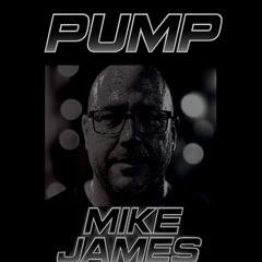 Mike James PUMP Mix Set #1