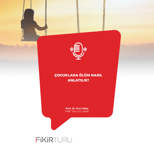 Çocuklara ölüm nasıl anlatılır?