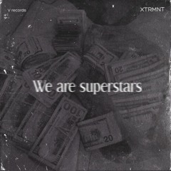 We are superstars