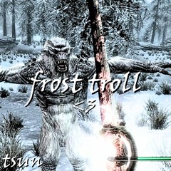 tsun - frost troll <3 (free dl)