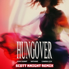 John Summit & Mathame - (Feat. Camden Cox) Hungover (Scott Knight Remix) FREE DL