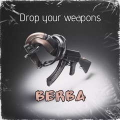 Drop Your Weapons