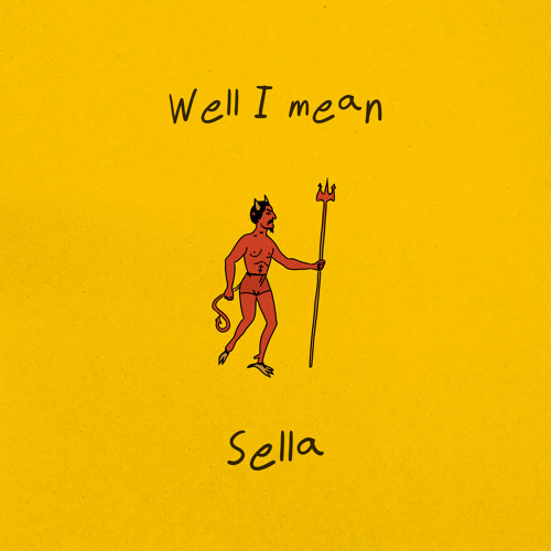 Stream Sella | Listen to Well I Mean playlist online for free on SoundCloud