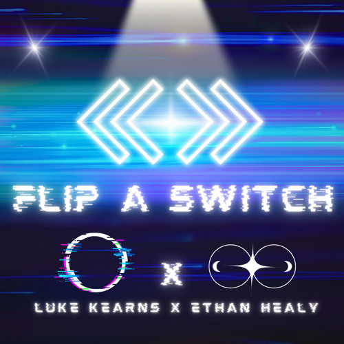 Luke Kearns x Ethan Healy - Flip A Switch