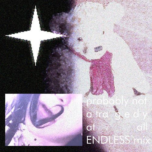 probably not a tragedy at all (ENDLESS MIX)