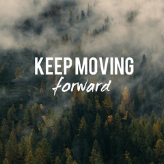 KEEP MOVING