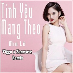 Tinh Yeu Mang Theo - ZONWAVE X VIGGA Remix