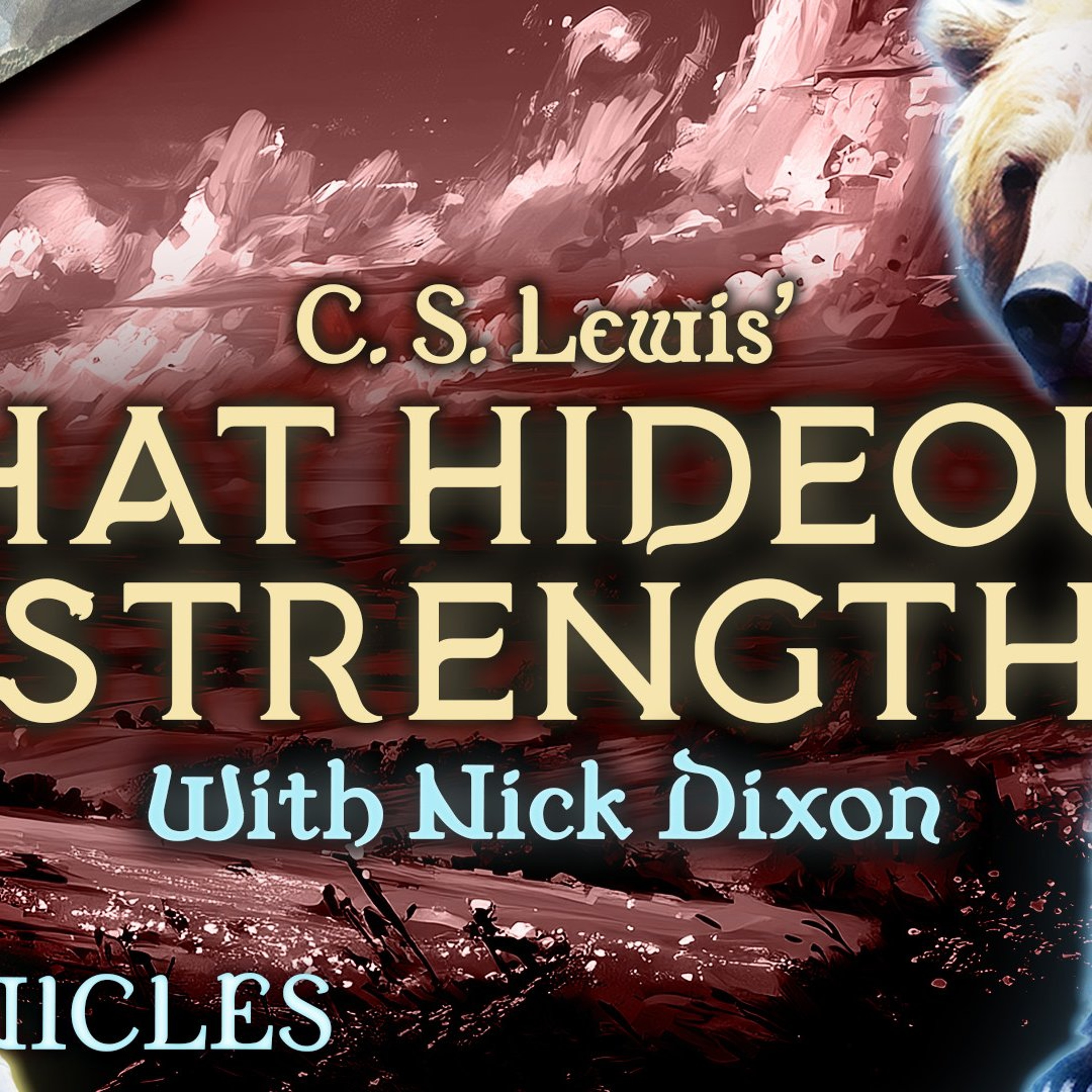 PREVIEW: Chronicles #69 | That Hideous Strength with Nick Dixon: Part III