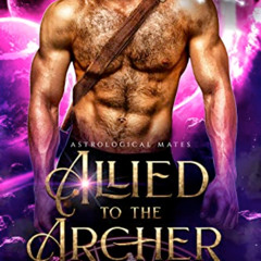 [GET] EBOOK 💔 Allied to the Archer (Astrological Mates Book 9) by  Tracy Lauren [PDF