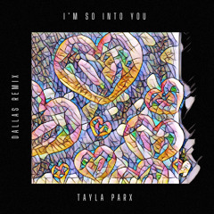 TAYLA PARX - I’m So Into You [Dallas Remix](TMaster)