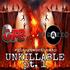 DJ Dazzo - GFB Unkillable Pt 1